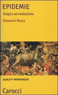 Epidemie. Origini ed evoluzione - Giovanni Rezza - Libro Carocci 2010, Quality paperbacks | Libraccio.it