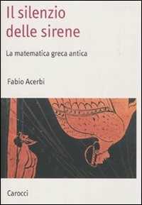 Image of Il silenzio delle sirene. La matematica greca antica
