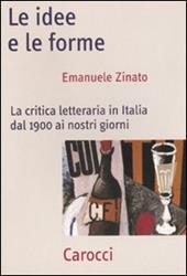 Le idee e le forme. La critica letteraria in Italia dal 1900 ai nostri giorni