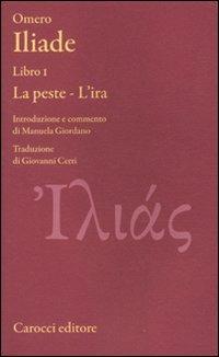 Iliade. Libro I. La peste-L'ira. Testo greco a fronte. Ediz. critica - Omero - Libro Carocci 2010, Classici | Libraccio.it