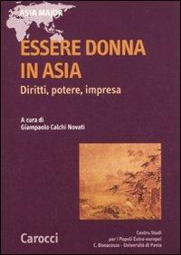 Essere donne in Asia. Diritti, potere, impresa  - Libro Carocci 2010, Asia major | Libraccio.it