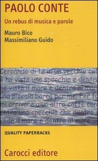 Paolo Conte. Un rebus di musica e parole - Mauro Bico, Massimiliano Guido - Libro Carocci 2011, Quality paperbacks | Libraccio.it