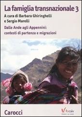La famiglia transnazionale. Vol. 3: Dalle Ande e Appennini: contesti di partenza e migrazioni.