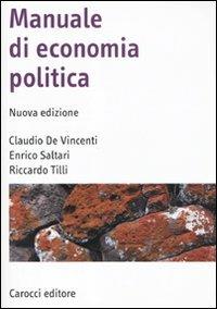 Manuale di economia politica - Enrico Saltari, Claudio De Vincenti, Riccardo Tilli - Libro Carocci 2011, Manuali universitari | Libraccio.it