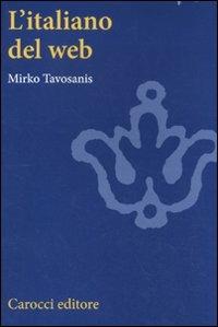 L'italiano del web - Mirko Tavosanis - Libro Carocci 2011, Studi superiori | Libraccio.it