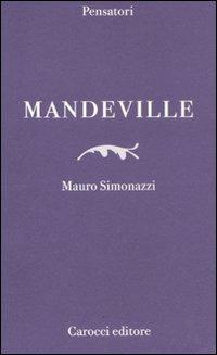 Mandeville - Mauro Simonazzi - Libro Carocci 2011, Pensatori | Libraccio.it