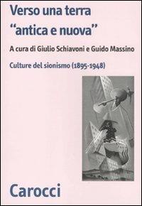 Verso una terra «antica e nuova». Culture del sionismo (1890-1945)  - Libro Carocci 2011, Biblioteca di testi e studi | Libraccio.it