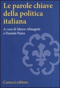Le parole chiave della politica italiana  - Libro Carocci 2011, Studi superiori | Libraccio.it