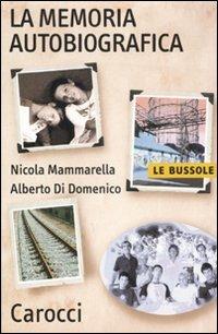 La memoria autobiografica - Nicola Mammarella, Alberto Di Domenico - Libro Carocci 2011, Le bussole | Libraccio.it