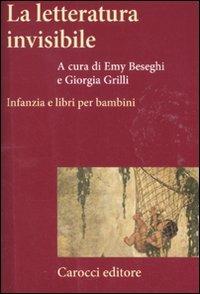 La letteratura invisibile. Infanzia e libri per bambini  - Libro Carocci 2011, Frecce | Libraccio.it