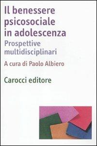 Il benessere psicosociale in adolescenza. Prospettive multidisciplinari  - Libro Carocci 2012, Dimensioni della psicologia | Libraccio.it