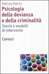 Psicologia della devianza e della criminalità. Teorie e modelli di intervento