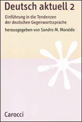 Deutsch aktuell. Einführung in die Tendenzen der deutschen Gegenwartssprache. Vol. 2