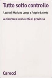 Tutto sotto controllo. La sicurezza in una città di provincia