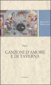 Canzoni d'amore e di taverna. Nel Trecento alla corte di Shiraz. Testo persiano a fronte. Ediz. critica