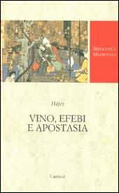 Vino, efebi e apostasia. Testo persiano a fronte. Ediz. critica