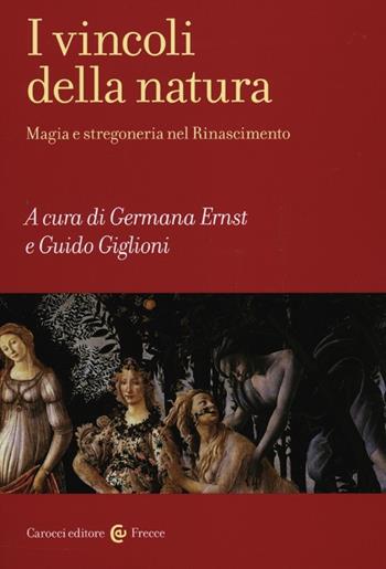 I vincoli della natura. Magia e stregoneria nel Rinascimento  - Libro Carocci 2012, Frecce | Libraccio.it
