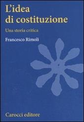 L' idea di costituzione. Una storia critica