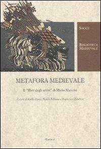 Metafora medievale. Il «libro degli amici» di Mario Mancini  - Libro Carocci 2011, Biblioteca medievale. Saggi | Libraccio.it