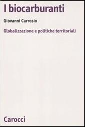 I biocarburanti. Globalizzazione e politiche territoriali