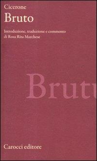 Bruto. Testo latino a fronte - Marco Tullio Cicerone - Libro Carocci 2011, Classici | Libraccio.it
