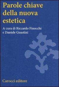Parole chiave della nuova estetica  - Libro Carocci 2011, Studi superiori | Libraccio.it