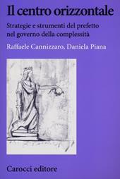 Il centro orizzontale. Strategie e strumenti del prefetto nel governo della complessità