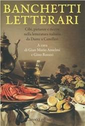 Banchetti letterari. Cibi, pietanze e ricette nella letteratura da Dante a Camilleri