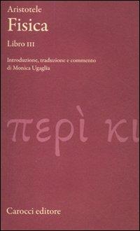 Fisica. Libro III. Testo greco a fronte - Aristotele - Libro Carocci 2012, Classici | Libraccio.it