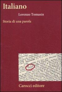 Italiano. Storia di una parola - Lorenzo Tomasin - Libro Carocci 2012, Frecce | Libraccio.it