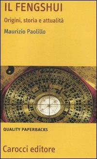 Il fengshui. Origine, storia e attualità - Maurizio Paolillo - Libro Carocci 2012, Quality paperbacks | Libraccio.it