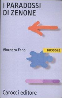 I paradossi di Zenone - Vincenzo Fano - Libro Carocci 2012, Le bussole | Libraccio.it