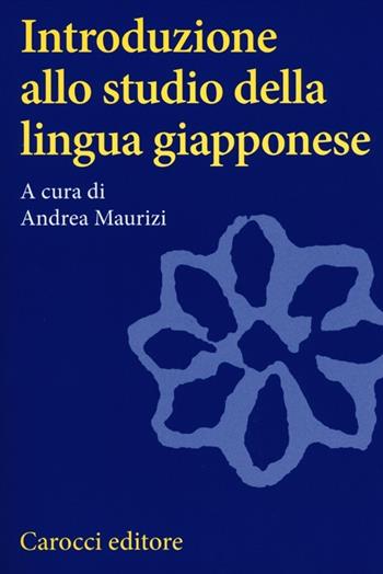 Introduzione allo studio della lingua giapponese  - Libro Carocci 2012, Studi superiori | Libraccio.it