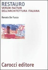 Restauro. Verum factum dell'architettura italiana - Renato De Fusco - Libro Carocci 2012, Biblioteca archit., urban. e design | Libraccio.it