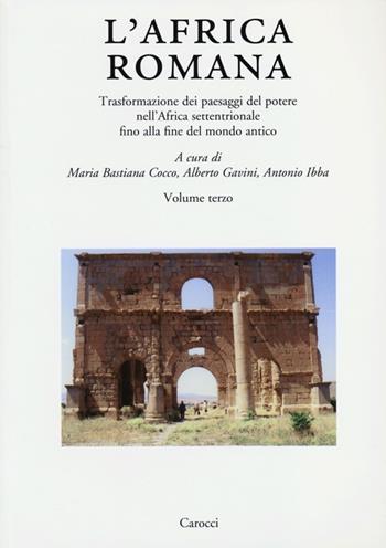 L' Africa romana. Vol. 19: Trasformazione dei paesaggi del potere nell'Africa settentrionale fino alla fine del mondo antico.  - Libro Carocci 2013, Dip. storia-Univ. Sassari | Libraccio.it