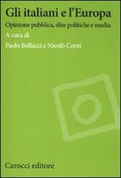 Gli italiani e l'Europa. Opinione pubblica, élite politiche e media