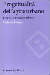 Progettualità dell'agire urbano. Processi e pratiche urbane