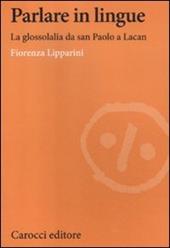 Parlare in lingue. La glossolalia da san Paolo a Lacan