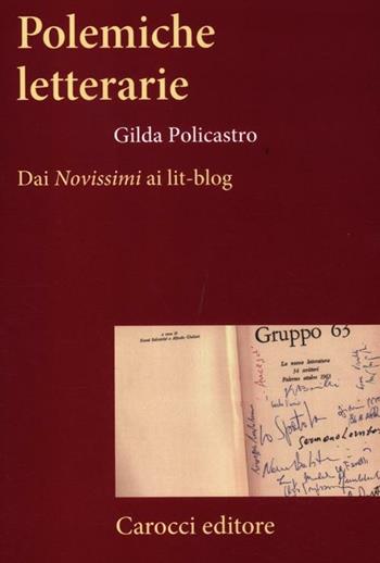 Polemiche letterarie. Dai «Novissimi» ai Lit-blog - Gilda Policastro - Libro Carocci 2012, Frecce | Libraccio.it