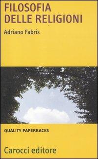 Filosofia delle religioni - Adriano Fabris - Libro Carocci 2012, Quality paperbacks | Libraccio.it