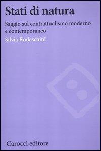 Stati di natura. Saggi sul contrattualismo moderno e contemporaneo - Silvia Rodeschini - Libro Carocci 2012, Biblioteca di testi e studi | Libraccio.it