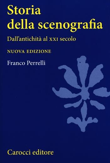 Storia della scenografia. Dall'antichità al XXI secolo - Franco Perrelli - Libro Carocci 2013, Studi superiori | Libraccio.it