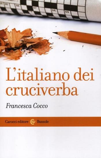 L'italiano dei cruciverba - Francesca Cocco - Libro Carocci 2012, Le bussole | Libraccio.it