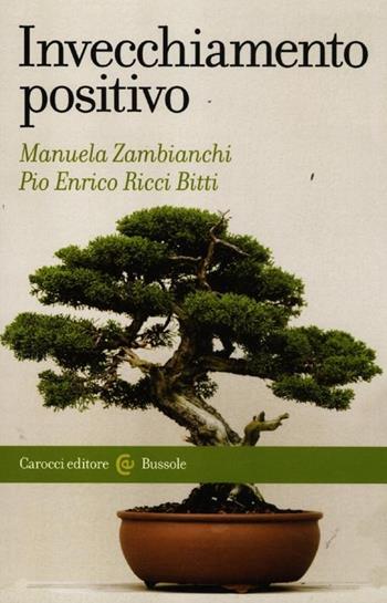 Invecchiamento positivo - Manuela Zambianchi, Pio E. Ricci Bitti - Libro Carocci 2012, Le bussole | Libraccio.it