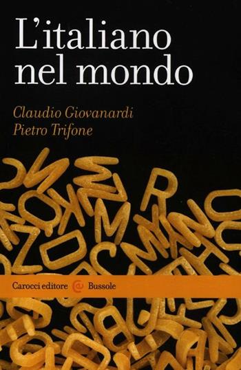 L'italiano nel mondo - Claudio Giovanardi, Pietro Trifone - Libro Carocci 2012, Le bussole | Libraccio.it