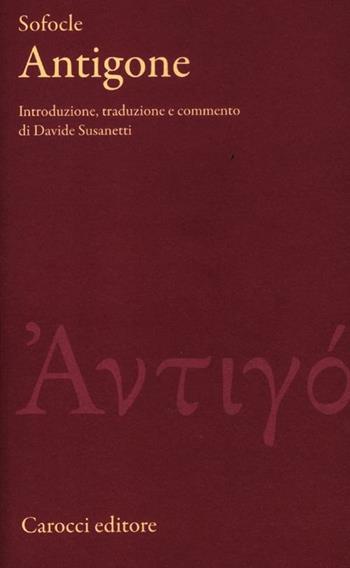 Antigone. Testo greco a fronte. Ediz. critica - Sofocle - Libro Carocci 2012, Classici | Libraccio.it