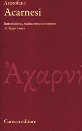 Gli Acarnesi. Testo greco a fronte. Ediz. critica