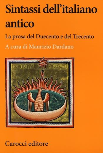 Sintassi dell'italiano antico. La prosa del Duecento e del Trecento  - Libro Carocci 2013, Lingue e letterature Carocci | Libraccio.it