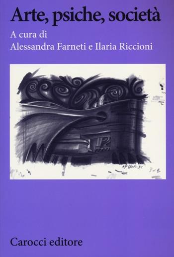 Arte, psiche, società  - Libro Carocci 2012, Biblioteca di testi e studi | Libraccio.it