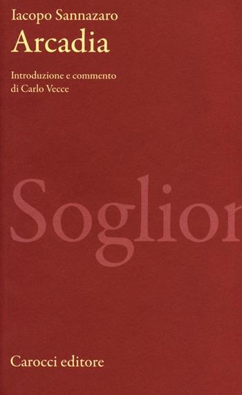 Arcadia. Ediz. critica - Jacopo Sannazzaro - Libro Carocci 2013, Classici | Libraccio.it